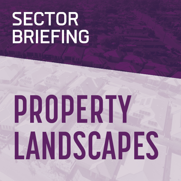 Sector Briefing : Property Landscapes