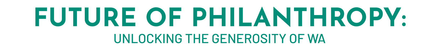 Future of Philanthropy: Unlocking the Generosity of WA